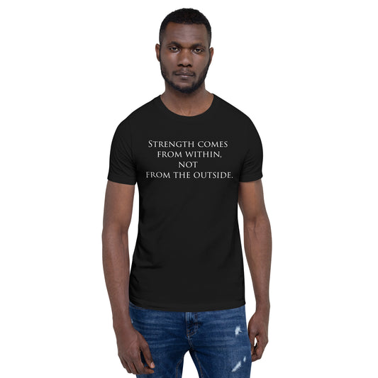 Strength Comes From Within T-Shirt