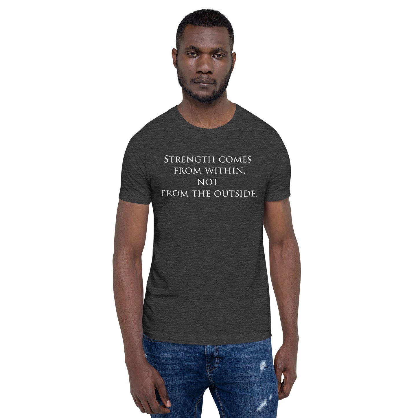 Strength Comes From Within T-Shirt