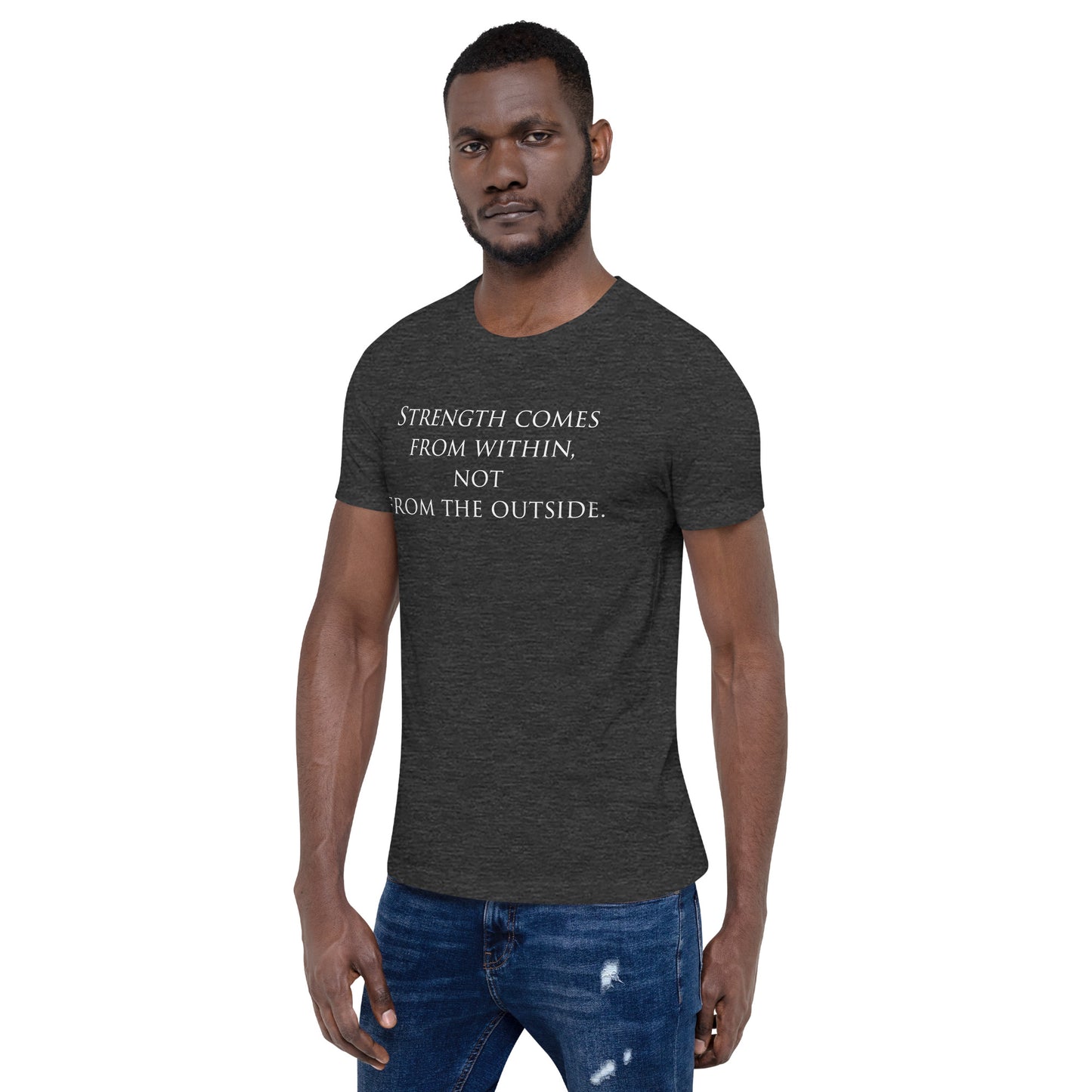 Strength Comes From Within T-Shirt