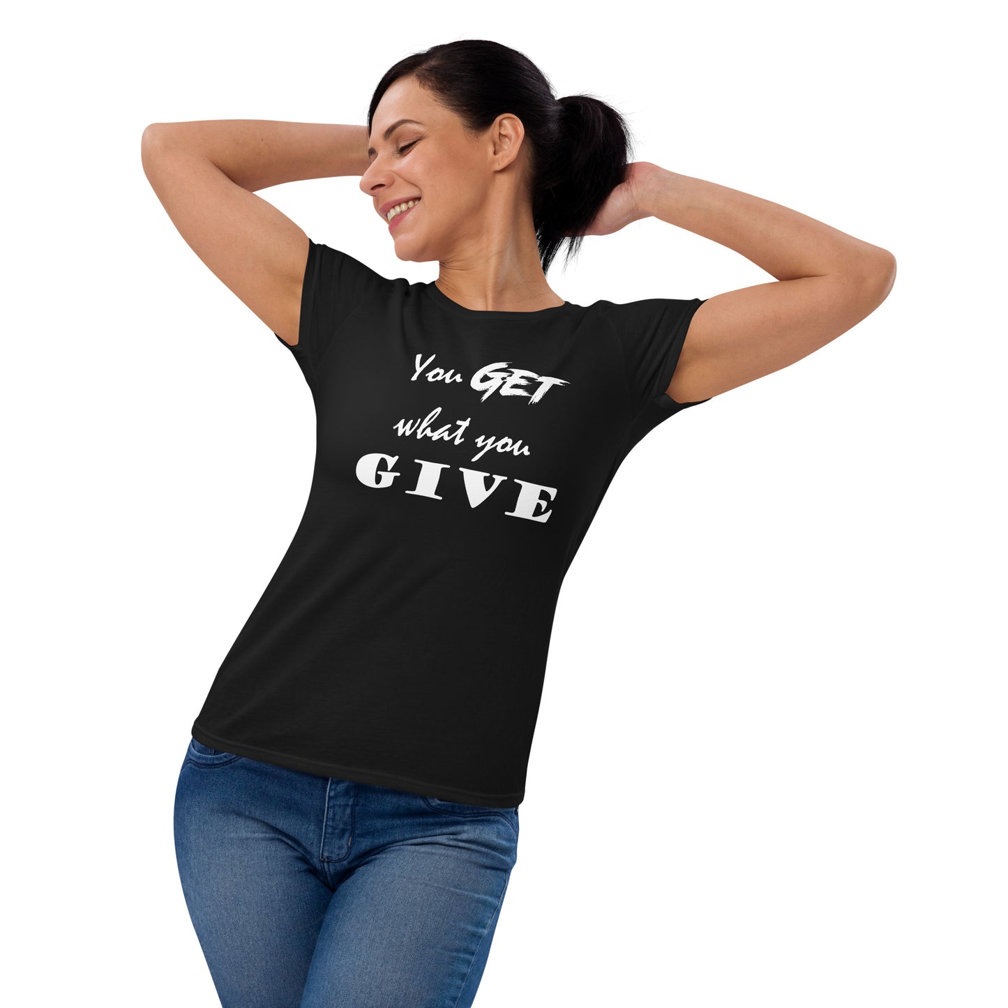 Get What You Give Women's T-shirt