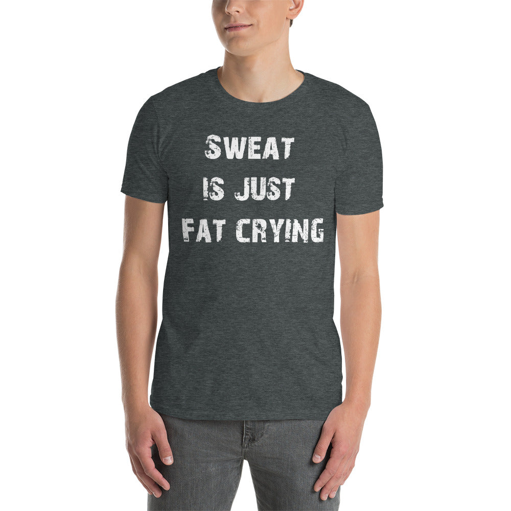 Sweat is just fat crying T-Shirt